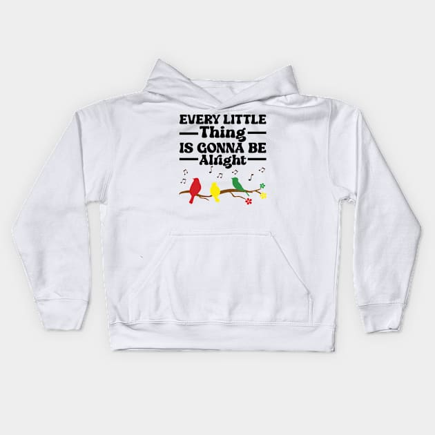 3 little birds, every little thing is gonna be alright Kids Hoodie by justin moore